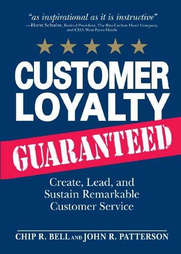 Imagen de archivo de Customer Loyalty, Guaranteed : Create, Lead, and Sustain Remarkable Customer Service a la venta por Better World Books