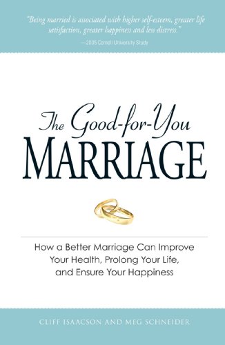 Stock image for The Good-for-You Marriage : How Being Married Can Improve Your Health, Prolong Your Life, and Ensure Your Happiness for sale by Better World Books