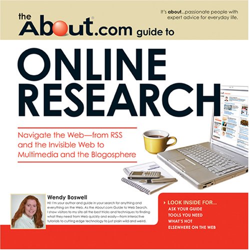 Stock image for The About.com Guide to Online Research : Navigate the Webfrom RSS and the Invisible Web to Multimedia and the Blogosphere for sale by Better World Books