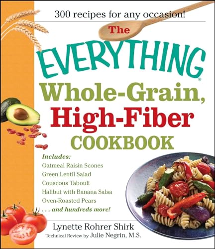 Beispielbild fr The Everything Whole Grain, High Fiber Cookbook: Delicious, heart-healthy snacks and meals the whole family will love zum Verkauf von Wonder Book