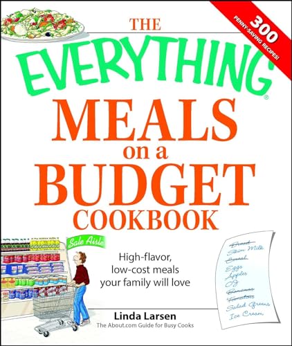 Beispielbild fr The Everything Meals on a Budget Cookbook : High-Flavor, Low-cost Meals Your Family Will Love zum Verkauf von Better World Books