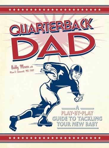 Stock image for Quarterback Dad: A Play-By-Play Guide to Tackling Your New Baby for sale by ThriftBooks-Atlanta