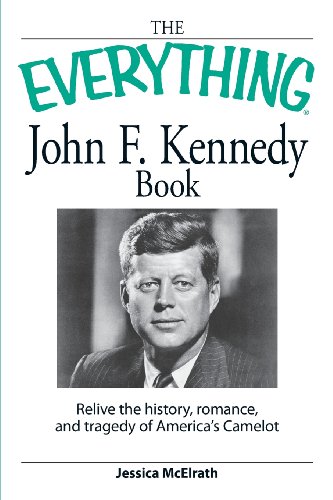 The Everything John F. Kennedy Book: Relive the History, Romance, and Tragedy of America's Camelo...