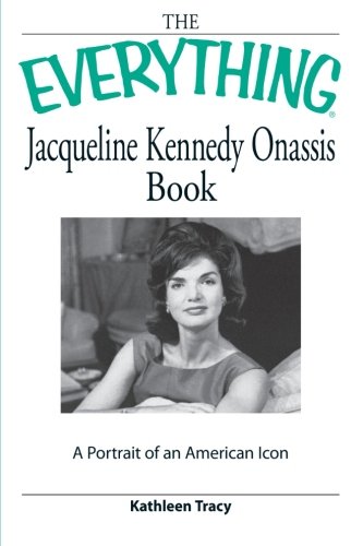 Imagen de archivo de The Everything Jacqueline Kennedy Onassis Book: A portrait of an American icon a la venta por Wonder Book