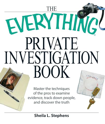Stock image for The Everything Private Investigation Book: Master the Techniques of the Pros to Examine Evidence, Trace Down People, and Discover the Truth for sale by ThriftBooks-Atlanta