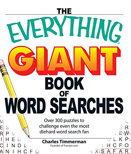 The Everything Giant Book of Word Searches: Over 300 puzzles for big word search fans!: Over 300 Puzzles to Challenge Even the Most Diehard Word Search Fan (Everything (R)) - Timmerman, Charles