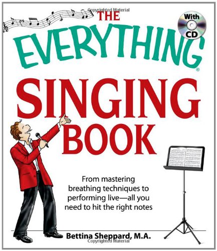 Beispielbild fr The Everything Singing Book with CD: From mastering breathing techniques to performing live  all you need to hit the right notes zum Verkauf von BooksRun