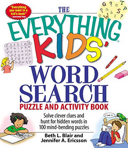 The Everything Kids' Word Search Puzzle and Activity Book: Solve clever clues and hunt for hidden words in 100 mind-bending puzzles - Blair, Beth L, Ericsson, Jennifer A