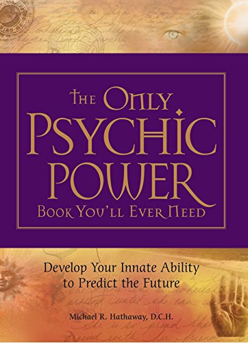 9781598695519: The Only Psychic Power Book You'll Ever Need: Discover Your Innate Ability to Unlock the Mystery of Today and Predict the Future Tomorrow