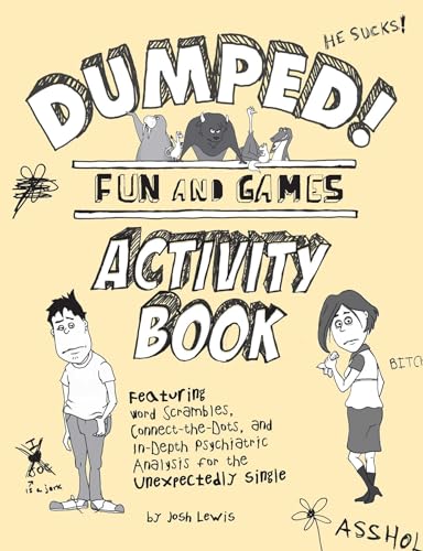 Stock image for Dumped! : Fun and Games Activity Book Featuring Word Scrambles, Connect-The-Dots, and in-depth Psychiatric Analysis for the Unexpectedly Single for sale by Better World Books