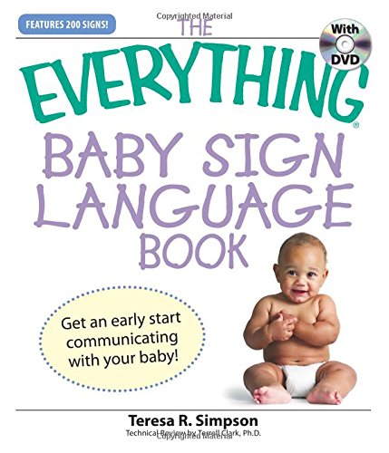 Imagen de archivo de The Everything Baby Sign Language Book: Get an early start communicating with your baby! a la venta por Reliant Bookstore