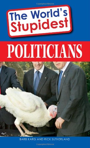 Imagen de archivo de The World's Stupidest Politicians a la venta por Better World Books Ltd