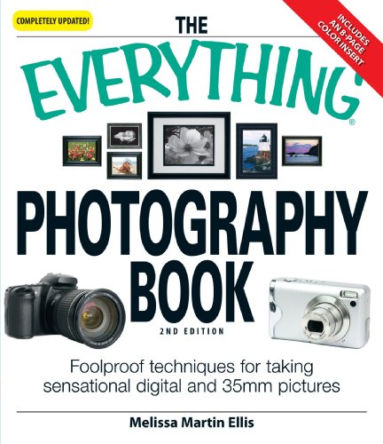 The Everything Photography Book: Foolproof techniques for taking sensational digital and 35mm pictures (9781598695755) by Ellis, Melissa Martin