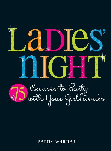 Beispielbild fr Ladies Night: 75 Excuses to Party with Your Girlfriends zum Verkauf von Bookoutlet1