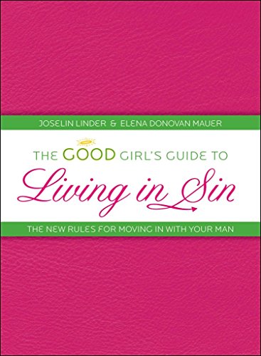 Imagen de archivo de The Good Girl's Guide to Living in Sin : The New Rules for Moving in with Your Man a la venta por Better World Books: West