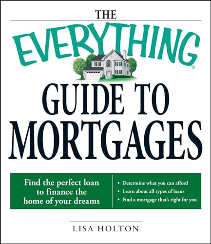 Beispielbild fr The Everything Guide to Mortgages Book : Find the Perfect Loan to Finance the Home of Your Dreams zum Verkauf von Better World Books