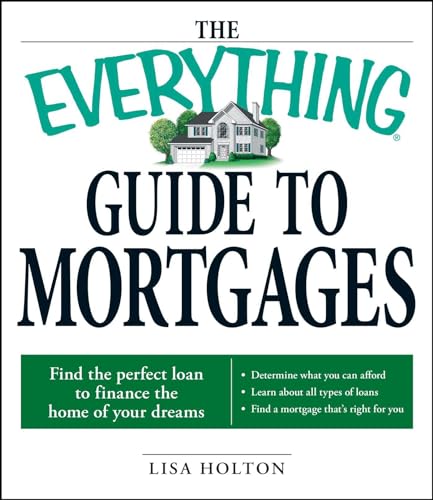 Stock image for The Everything Guide to Mortgages Book : Find the Perfect Loan to Finance the Home of Your Dreams for sale by Better World Books