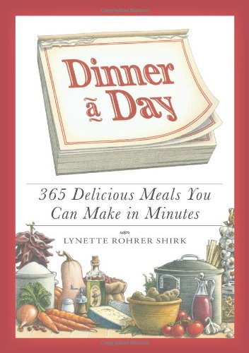 Stock image for Dinner a Day: 365 Delicious Meals You Can Make in Minutes for sale by Wonder Book