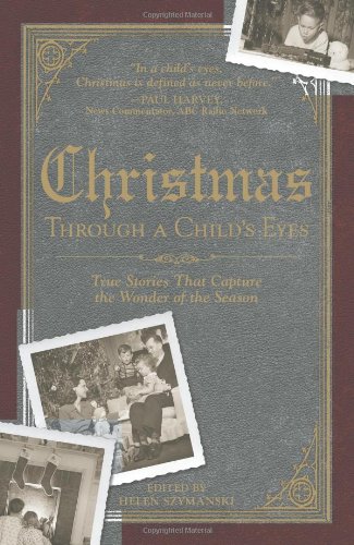 Beispielbild fr Christmas Through a Child's Eyes: True Stories That Capture the Wonder of the Season zum Verkauf von SecondSale