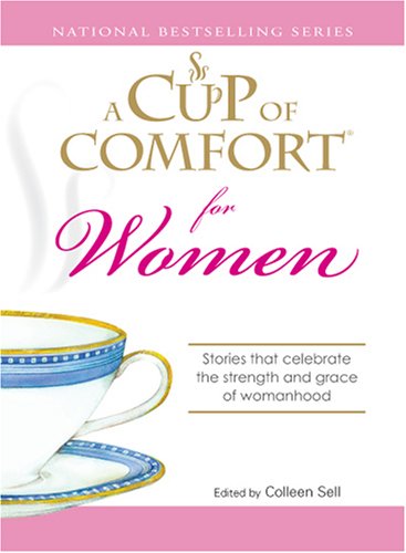 9781598696622: A Cup of Comfort for Women: Stories that celebrate the strength and grace of womanhood