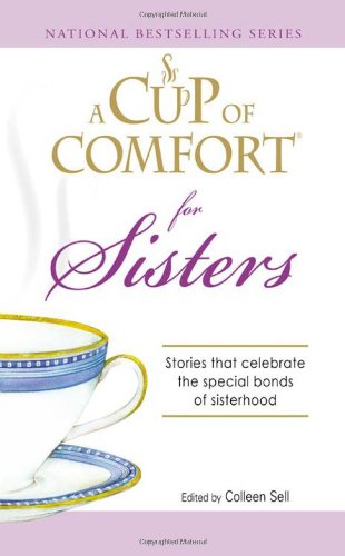 9781598696639: A Cup of Comfort for Sisters: Stories that celebrate the special bonds of sisterhood