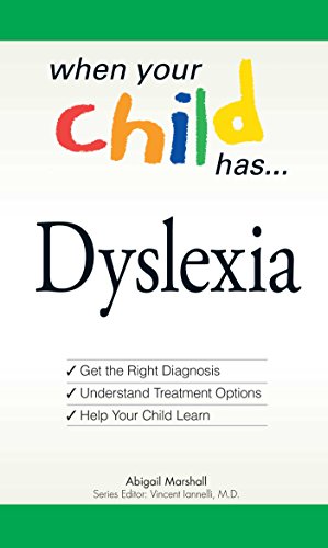 Stock image for When Your Child Has . Dyslexia : Get the Right Diagnosis, Understand Treatment Options, and Help Your Child Learn for sale by Better World Books