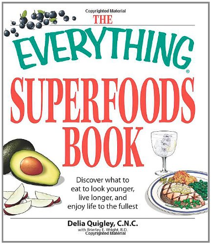 9781598696820: The Everything Superfoods Book: Discover what to eat to look younger, live longer, and enjoy life to the fullest