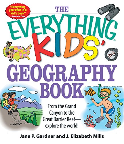 Imagen de archivo de The Everything Kids' Geography Book: From the Grand Canyon to the Great Barrier Reef - explore the world! a la venta por SecondSale