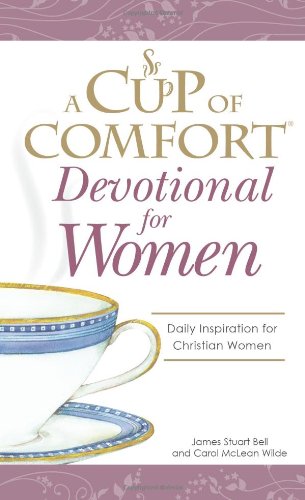 Stock image for A Cup of Comfort Devotional for Women : A Daily Reminder of Faith for Christian Women by Christian Women for sale by Better World Books