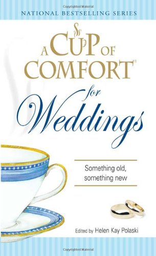 Stock image for A Cup of Comfort for Weddings: Something Old Something New for sale by Wonder Book