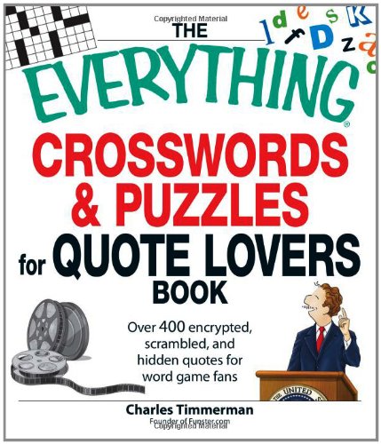 The Everything Crosswords and Puzzles for Quote Lovers Book: Over 400 encrypted, scrambled, and hidden quotes for word game fans (9781598697186) by Timmerman, Charles