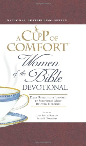 Stock image for A Cup of Comfort Women of the Bible Devotional : Daily Reflections Inspired by Scripture's Most Beloved Heroines for sale by Better World Books