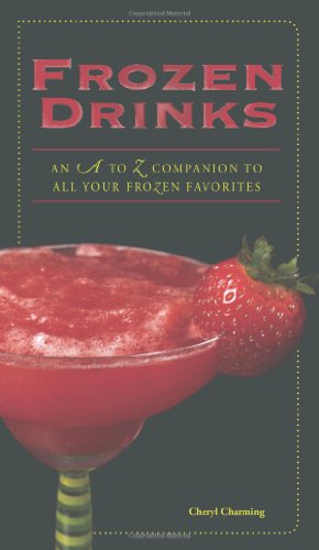 9781598697582: Frozen Drinks: An A to Z Companion to All Your Frozen Favorites
