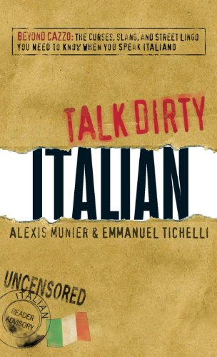 Stock image for Talk Dirty Italian: Beyond Cazzo: The curses, slang, and street lingo you need to know when you speak italiano for sale by Ergodebooks