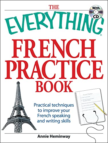 Stock image for The Everything French Practice Book with CD : Practical Techniques to Improve Your French Speaking and Writing Skills for sale by Better World Books