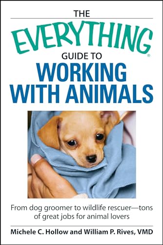 Imagen de archivo de The Everything Guide to Working with Animals: From Dog Groomer to Wildlife Rescuer - Tons of Great Jobs for Animal Lovers a la venta por ThriftBooks-Atlanta
