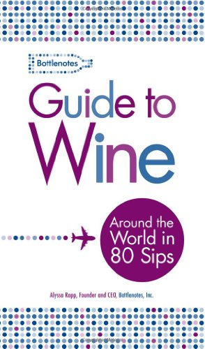 Beispielbild fr Bottlenotes Guide to Wine: Around the World in 80 Sips zum Verkauf von ThriftBooks-Dallas