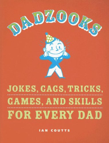 Beispielbild fr Dadzooks : Jokes, Gags, Tricks, Games, and Skills for Every Dad zum Verkauf von Better World Books