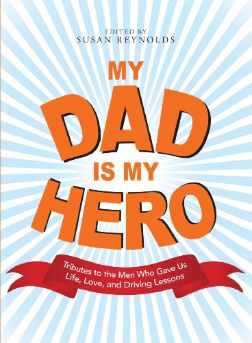 Beispielbild fr My Dad Is My Hero : Tributes to the Men Who Gave Us Life, Love, and Driving Lessons zum Verkauf von Better World Books