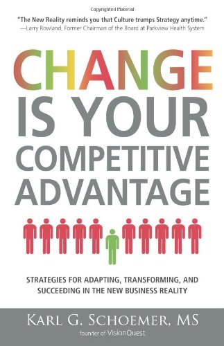9781598698015: Change Is Your Competitive Advantage: Strategies For Adapting, Transforming, And Succeeding In The New Business Reality
