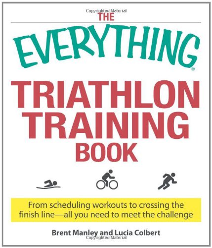 Stock image for Triathlon Training Book : From Scheduling Workouts to Crossing the Finish Line - All You Need to Meet the Challenge for sale by Better World Books