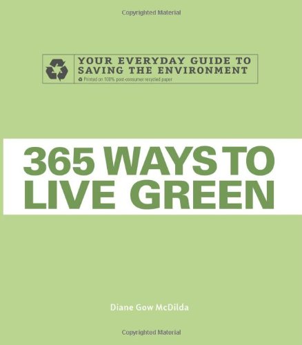 Beispielbild fr 365 Ways to Live Green: Your Everyday Guide to Saving the Environment zum Verkauf von Wonder Book