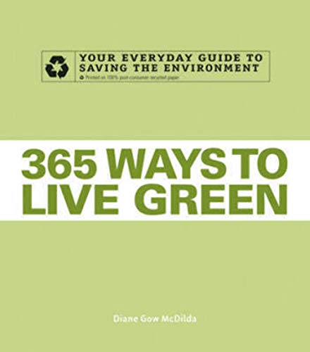 Stock image for 365 Ways to Live Green: Your Everyday Guide to Saving the Environment for sale by SecondSale