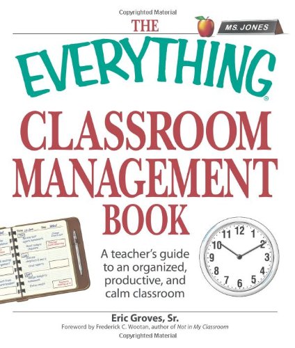 Imagen de archivo de The Everything Classroom Management Book: A teacher's guide to an organized, productive, and calm classroom a la venta por HPB-Ruby