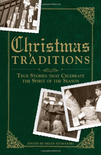 Beispielbild fr Christmas Traditions: True Stories that Celebrate the Spirit of the Season zum Verkauf von Wonder Book