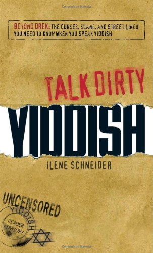 Stock image for Talk Dirty Yiddish: Beyond Drek: the Curses, Slang, and Street Lingo You Need to Know When You Speak Yiddish (English and Yiddish Edition) for sale by Solr Books