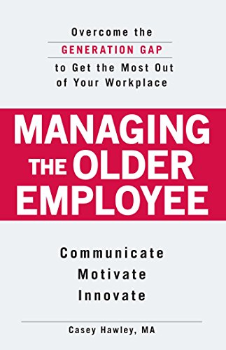 Beispielbild fr Managing the Older Employee : Overcome the Generation Gap to Get the Most Out of Your Workplace zum Verkauf von Better World Books