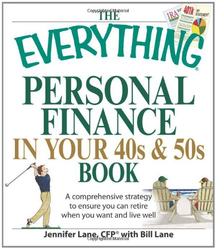 Stock image for The Everything Personal Finance in Your 40s and 50s Book : A Comprehensive Strategy to Ensure You Can Retire When You Want and Live Well for sale by Better World Books: West