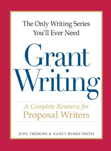 The Only Writing Series You'll Ever Need - Grant Writing: A Complete Resource for Proposal Writers (9781598698695) by Tremore, Judy