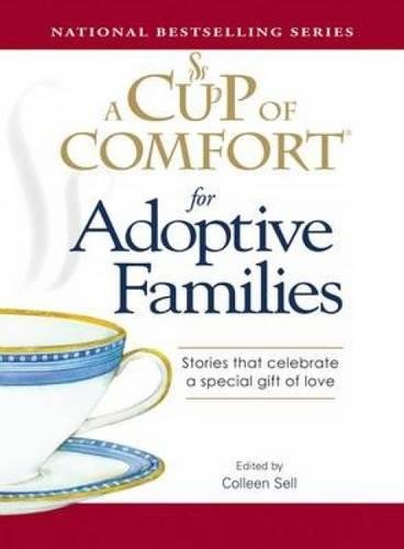 Stock image for A Cup of Comfort for Adoptive Families: Stories that celebrate a special gift of love for sale by HPB-Movies